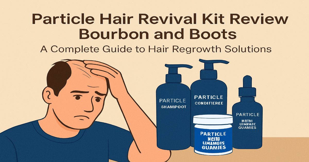 Particle Hair Revival Kit Review Bourbon and Boots